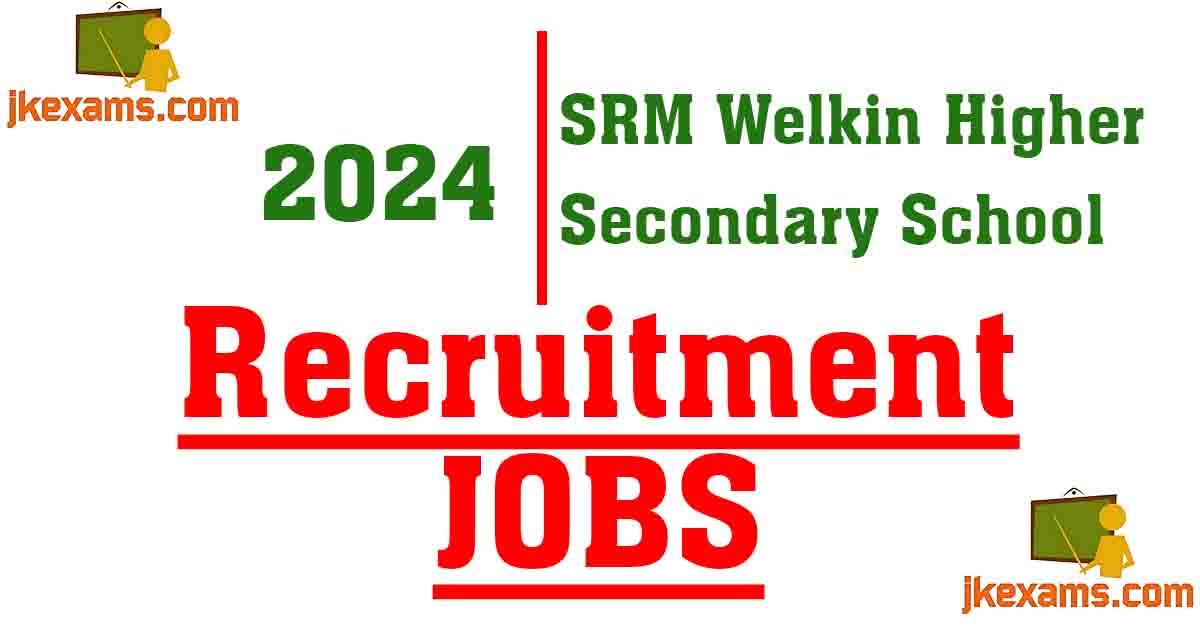 SRM Welkin School Recruitment 2024