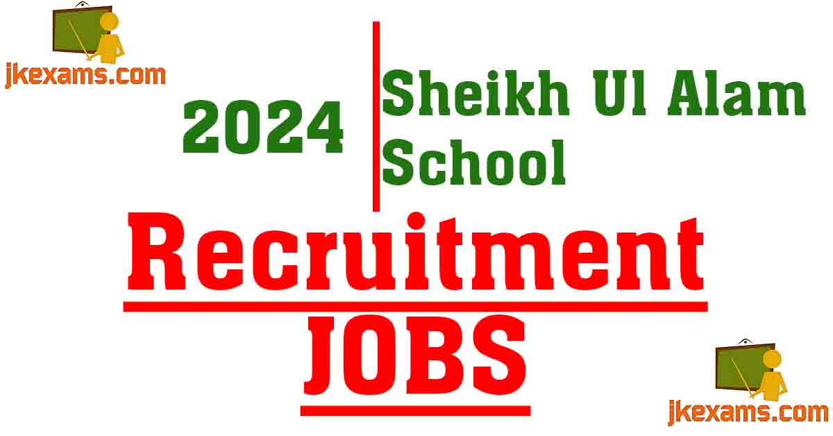 Sheikh Ul Alam School Recruitment 2024